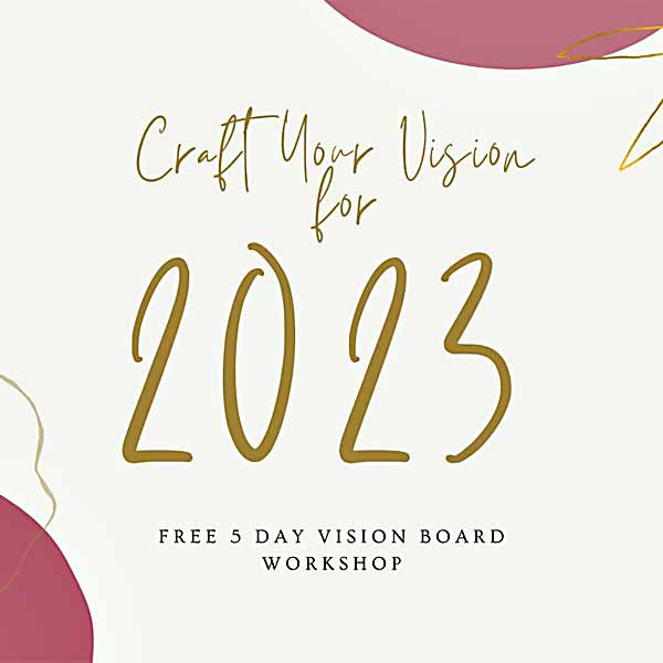 FREE 5 Day Vision Board&nbsp;Workshop